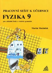Fyzika 9 pro základní školy a víceletá gymnázia - pracovní sešit - Martin Macháček - 9. třída Fyzika 9 pro základní školy a víceletá gymnázia - pracovní sešit