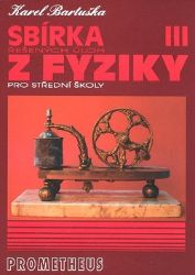 Sbírka řešených úloh z fyziky pro střední školy III - Elektřina a magnetismus Sbírka řešených úloh z fyziky pro střední školy III - Elektřina a magnetismus