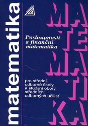 Matematika pro SOŠ a SO SOU - Posloupnosti a finanční matematika Matematika pro SOŠ a SO SOU - Posloupnosti a finanční matematika