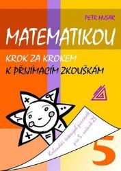 Matematikou krok za krokem k přijímacím zkouškám/Kalendář řešených písemek pro 5. ročník Z - Petr Husar - Matematika pro 5. třídu Matematikou krok za krokem k přijímacím zkouškám/Kalendář řešených písemek pro 5. ročník ZŠ