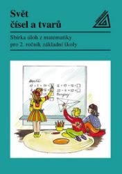 Matematika pro 2. roč. ZŠ Svět čísel a tvarů - Sbírka úloh - kolektiv autorů,Jiří Divíšek - Matematika pro 2. třídu Matematika pro 2. roč. ZŠ Svět čísel a tvarů - Sbírka úloh