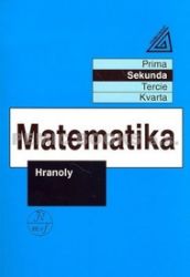 Matematika pro nižší ročníky víceletých gymnázií - Hranoly Matematika pro nižší ročníky víceletých gymnázií - Hranoly