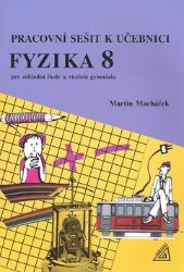 Fyzika 8 pro základní školy a víceletá gymnázia - pracovní sešit - Martin Macháček - 8. třída Fyzika 8 pro základní školy a víceletá gymnázia - pracovní sešit