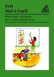 Matematika pro 4. roč. ZŠ Svět čísel a tvarů - Sbírka úloh Matematika pro 4. roč. ZŠ Svět čísel a tvarů - Sbírka úloh