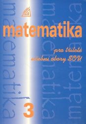 Matematika pro dvouleté a tříleté obory SOU 3.díl - Emil Calda - Matematika Matematika pro dvouleté a tříleté obory SOU 3.díl