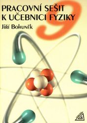 Fyzika pro 9. r. ZŠ - pracovní sešit Fyzika pro 9. r. ZŠ - pracovní sešit