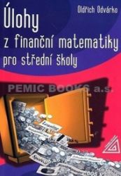 Úlohy z finanční matematiky pro střední školy Úlohy z finanční matematiky pro střední školy