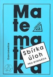 Sbírka úloh z matematiky pro gymnázia - Goniometrie Sbírka úloh z matematiky pro gymnázia - Goniometrie