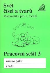 Matematika pro 1. roč. ZŠ PS 3 Svět čísel a tvarů - Alena Hošpesová - Matematika pro 1. třídu Matematika pro 1. roč. ZŠ PS 3 Svět čísel a tvarů