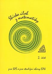 Sbírka úloh z matematiky pro SOU a SO SOU, 2.část - František Jirásek - Matematika Sbírka úloh z matematiky pro SOU a SO SOU, 2.část