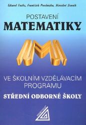 Postavení matematiky ve školním vzdělávacím programu SOŠ - Eduard Fuchs - Matematika a fyzika Postavení matematiky ve školním vzdělávacím programu SOŠ