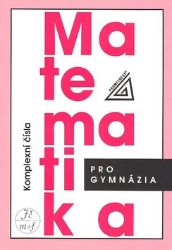Matematika pro gymnázia - Komplexní čísla Matematika pro gymnázia - Komplexní čísla