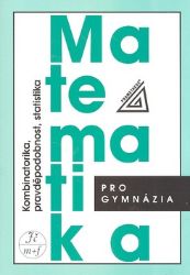 Matematika pro gymnázia - Kombinatorika, pravděpodobnost a statistika Matematika pro gymnázia - Kombinatorika, pravděpodobnost a statistika