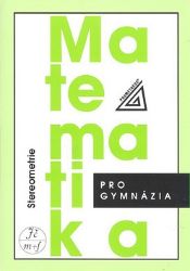 Matematika pro gymnázia - Stereometrie Matematika pro gymnázia - Stereometrie