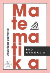 Matematika pro gymnázia - Analytická geometrie Matematika pro gymnázia - Analytická geometrie