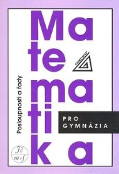 Matematika pro gymnázia - Posloupnosti a řady Matematika pro gymnázia - Posloupnosti a řady