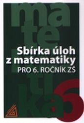 Sbírka úloh z matematiky pro 6. ročník ZŠ Sbírka úloh z matematiky pro 6. ročník ZŠ