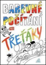 Barevné počítání pro třeťáky - Miloslava Nevyhoštěná - Matematika pro 3. třídu Barevné počítání pro třeťáky