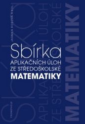 Sbírka aplikačních úloh ze středoškolské matematiky - Jarmila Robová - Matematika a fyzika Sbírka aplikačních úloh ze středoškolské matematiky
