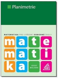 Matematika pro SOŠ - Planimetrie - Josef Molnár - Matematika Matematika pro SOŠ - Planimetrie