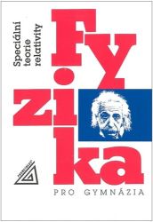 Fyzika pro gymnázia - Speciální teorie relativity Fyzika pro gymnázia - Speciální teorie relativity