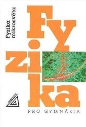 Fyzika pro gymnázia - Fyzika mikrosvěta - Ivan Štoll - Fyzika Fyzika pro gymnázia - Fyzika mikrosvěta