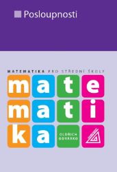 Matematika pro SŠ - Posloupnosti - Oldřich Odvárko - Matematika a fyzika Matematika pro střední školy