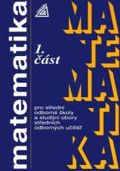 Matematika pro SOŠ a studijní obory SOU - 1.část - Emil Calda - Matematika Matematika pro SOŠ a studijní obory SOU - 1.část
