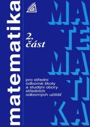 Matematika pro SOŠ a studijní obory SOU - 2.část - Oldřich Odvárko - Matematika Matematika pro SOŠ a studijní obory SOU - 2.část