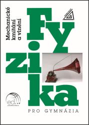 Fyzika pro gymnázia - Mechanické kmitání a vlnění