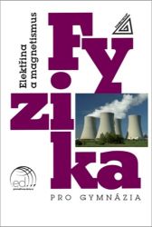Fyzika pro gymnázia - Elektřina a magnetismus - Oldřich Lepil - Fyzika Fyzika pro gymnázia - Elektřina a magnetismus