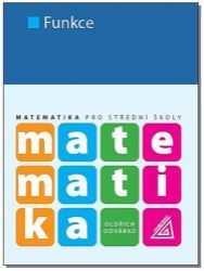 Matematika pro SŠ - Funkce Matematika pro SŠ - Funkce