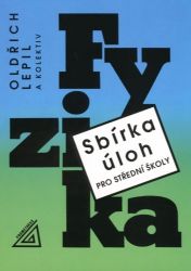 Sbírka úloh z fyziky pro střední školy (knížka + ED) - Oldřich Lepil - Fyzika Sbírka úloh z fyziky pro střední školy