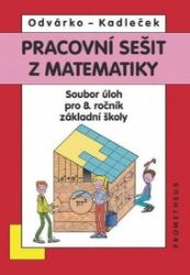 Matematika pro 8. roč. ZŠ - Pracovní sešit, sbírka úloh - přepracované vydání - Oldřich Odvárko,Jiří Kadleček - 8. třída Matematika pro 8. roč. ZŠ - Pracovní sešit, sbírka úloh - přepracované vydání