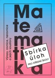 Výrazy, rovnice, nerovnice a jejich soustavy - sbírka úloh pro SŠ - František Janeček - Matematika Výrazy, rovnice, nerovnice a jejich soustavy - sbírka úloh pro SŠ