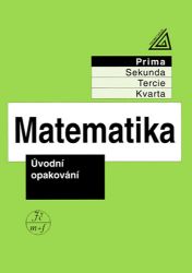 Matematika pro nižší ročníky víceletých gymnázií - Úvodní opakování Matematika pro nižší ročníky víceletých gymnázií - Úvodní opakování
