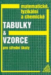 Matematické, fyzikální a chemické tabulky a vzorce - Jiří Mikulčák - Matematika a fyzika Matematické, fyzikální a chemické tabulky a vzorce