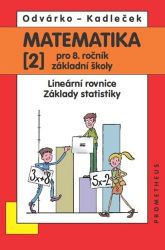 Matematika pro 8. roč. ZŠ - 2.díl (Lineární rovnice, základy statistiky) - Oldřich Odvárko,Jiří Kadleček - 8. třída Matematika pro 8. roč. ZŠ - 2.díl (Lineární rovnice, základy statistiky)