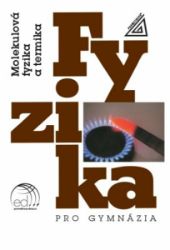 Fyzika pro gymnázia - Molekulová fyzika a termika (kniha + ED) - Karel Bartuška - Fyzika Fyzika pro gymnázia - Molekulová fyzika a termika (kniha + ED)