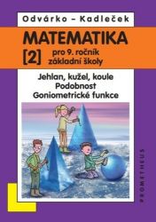 Matematika pro 9. roč. ZŠ - 2.díl (Jehlan, kužel, koule; Podobnost; Goniometrické funkce) Matematika pro 9. roč. ZŠ - 2.díl (Jehlan, kužel, koule; Podobnost; Goniometrické funkce)