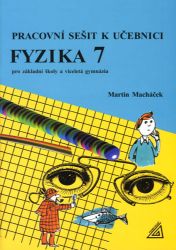 Fyzika 7 pro základní školy a víceletá gymnázia - Pracovní sešit - Martin Macháček - 7. třída Fyzika 7 pro základní školy a víceletá gymnázia - Pracovní sešit