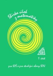 Sbírka úloh z matematiky pro SOŠ a SO SOU, 1. část - František Jirásek - Matematika Sbírka úloh z matematiky pro SOŠ a SO SOU, 1. část