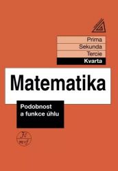 Matematika pro nižší ročníky víceletých gymnázií - Podobnost a funkce úhlu (kvarta)