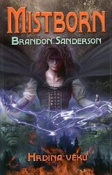 Mistborn 3 - Hrdina věků - Brandon Sanderson - Fantasy Mistborn 3 - Hrdina věků