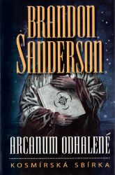 Arcanum odhalené - kosmírská sbírka - Brandon Sanderson - Fantasy Arcanum odhalené - kosmírská sbírka