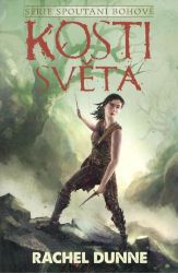 Spoutaní bohové 2 - Kosti světa - Rachel Dunne - Fantasy, sci-fi Spoutaní bohové 2 - Kosti světa