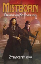 Ztracený kov - Brandon Sanderson - Světová fantasy Ztracený kov