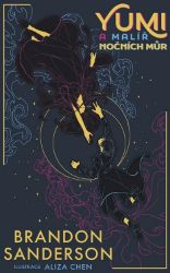Yumi a malíř nočních můr - Brandon Sanderson - Fantasy Yumi a malíř nočních můr