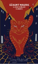 Úžasný Mauric a jeho vzdělaní hlodavci - limitovaná sběratelská edice - Terry Pratchett - Fantasy Úžasný Mauric a jeho vzdělaní hlodavci - limitovaná sběratelská edice