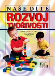 Naše dítě Rozvoj tvořivosti - Výchova Naše dítě Rozvoj tvořivosti